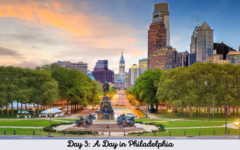 Day 3 A Day in Philadelphia
