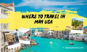 Where To Travel In May USA In 2024 [ 10 Attractive Places]
