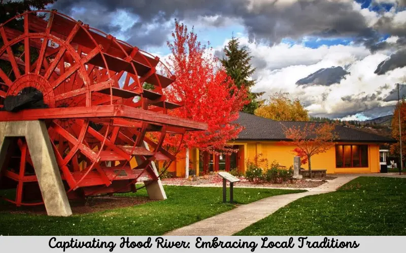 Captivating Hood River Embracing Local Traditions