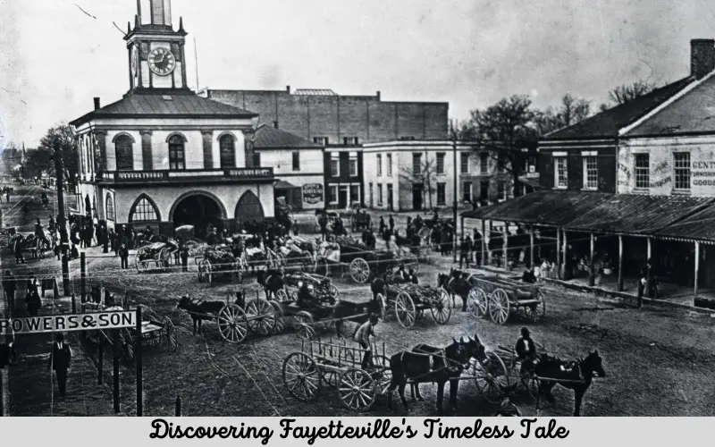 Discovering Fayetteville's Timeless Tale