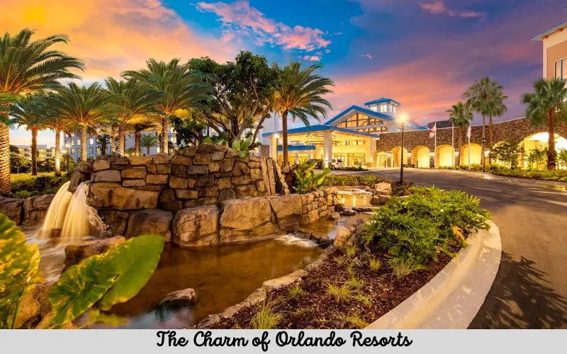 The Charm of Orlando Resorts