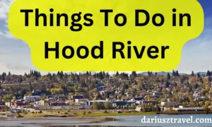Things To Do in Hood River in 2023 [Best Travelling Guide]