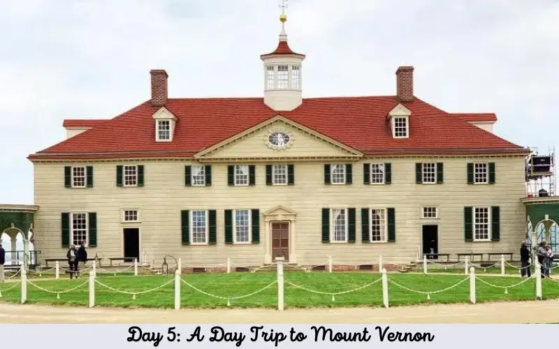 Day 5 A Day Trip to Mount Vernon