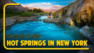 7 Top Hot Springs in New York You Have to Visit!